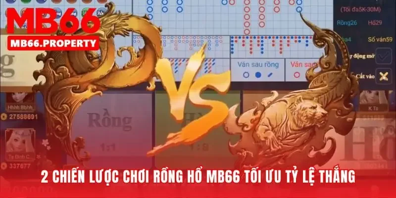 Vận dụng chiến thuật Rồng Hổ mb66 để giành lợi thế