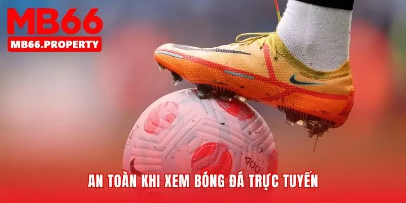 Lớp bảo vệ vững chắc cho trải nghiệm bóng đá trực tuyến