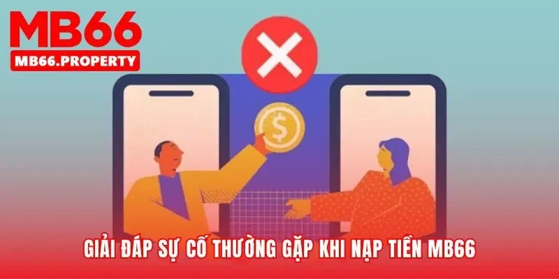 Xử lý sự cố khi nạp tiền MB66 nhanh chóng