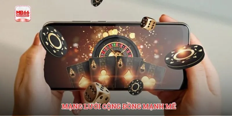 Mạng lưới cộng đồng mạnh mẽ